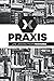 Praxis: Life Lessons From P...