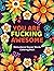 You Are Fucking Awesome: Ad...