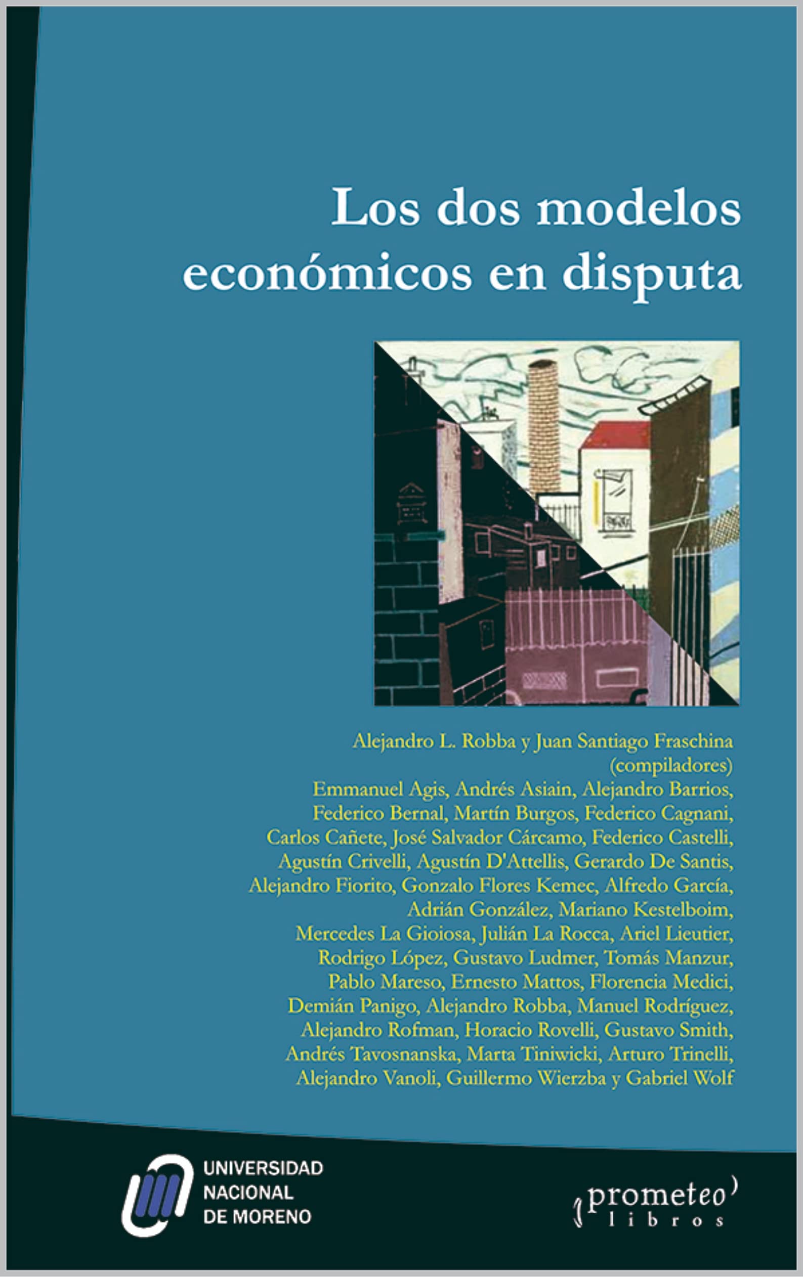Los dos modelos económicos en disputa: La Convertibilidad vs el modelo de industrialización e integración latinoamericana (Spanish Edition)