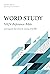NKJV, Word Study Reference Bible: 2,000 Keywords that Unlock the Meaning of the Bible