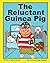 The Reluctant Guinea Pig
