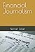Financial Journalism: An insight into the field's history, ethical obligations, and effects on financial crises