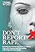 Don't Report Rape: Find Out Why This is The Advice From a Survivor of an Extremely Violent and Life-Threatening Sexual Assault and Rape in 2018, in Regional Queensland Australia