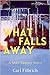 What Falls Away by Carl Filbrich