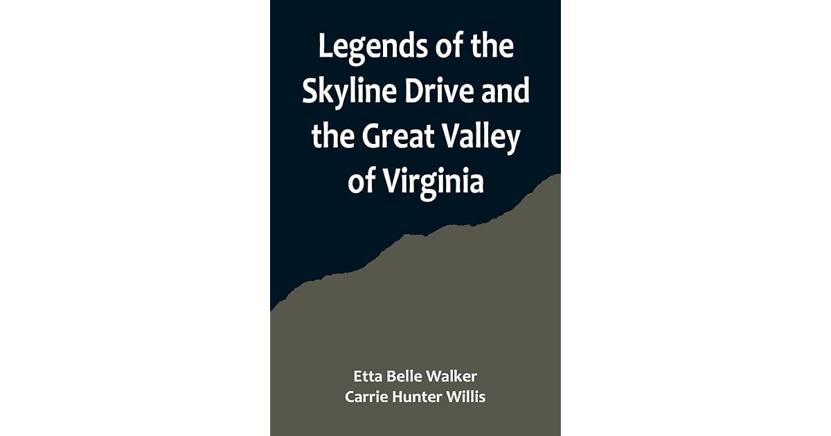 Legends of the Skyline Drive and the Great Valley of Virginia by Etta