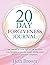 20 Day Forgiveness Journal:...