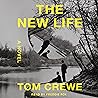 The New Life by Tom  Crewe
