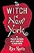 The Witch of New York: The ...