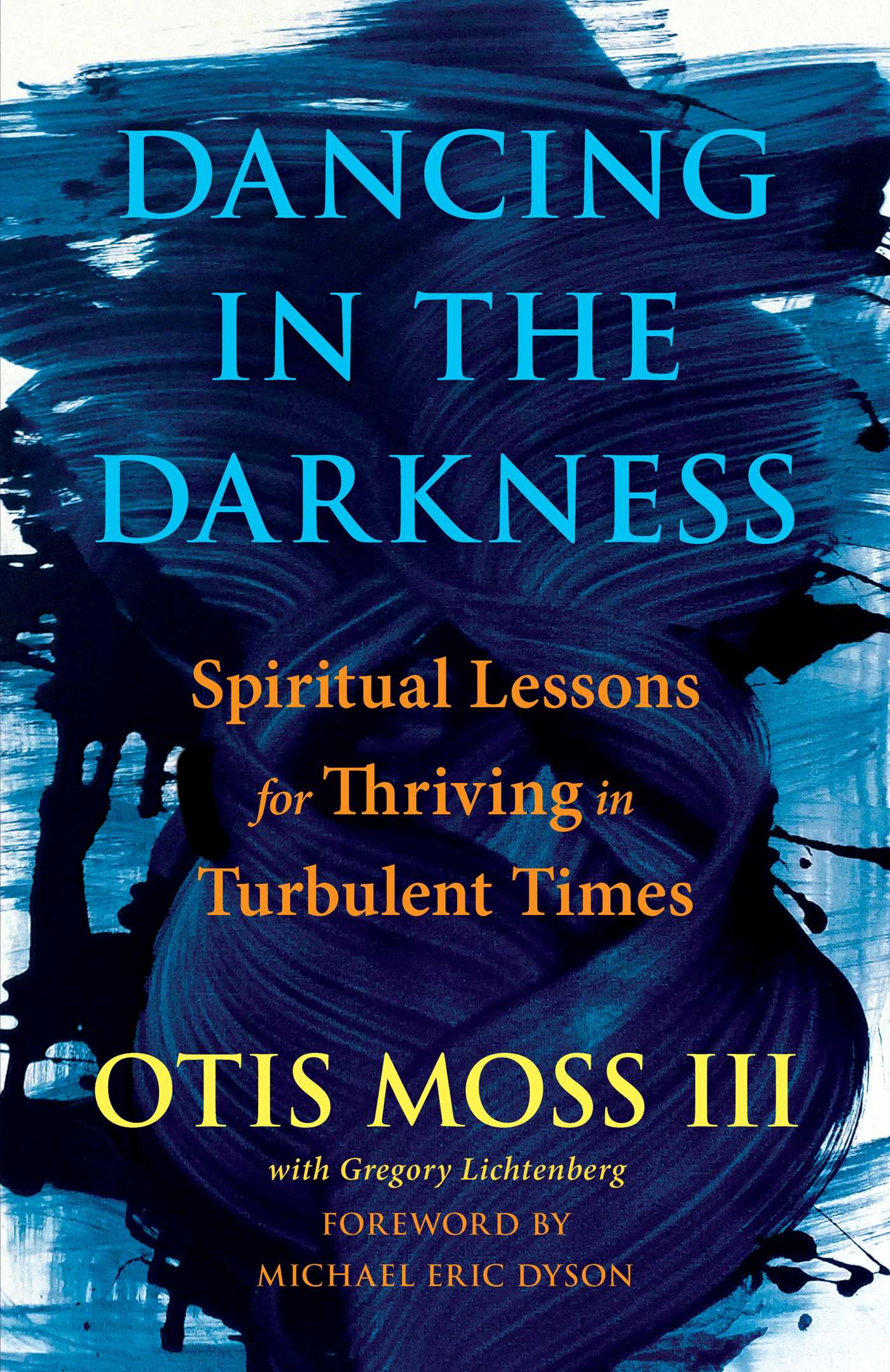 Dancing in the Darkness: Spiritual Lessons for Thriving in Turbulent Times (Hardcover)