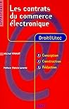 Les contrats du commerce électronique: conception, construction, rédaction