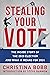 Stealing Your Vote: The Inside Story of the 2020 Election and What It Means for 2024