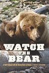 Watch the Bear: A...
