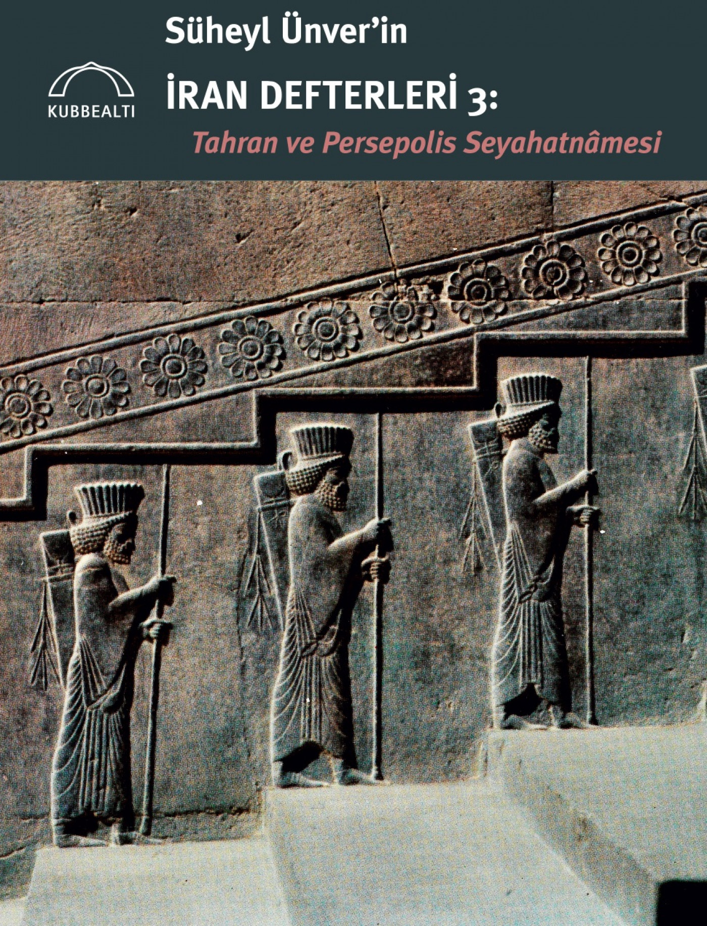 Süheyl Ünver’in İran Defterleri 3: Tahran ve Persepolis Seyahatnâmesi (Paperback)