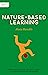 Independent Thinking on Nature-Based Learning by Alexia Barrable