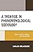A Treatise in Phenomenological Sociology: Object, Method, Findings, and Applications