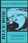 Blue Bob: An Anthology of Grit Lit Incited by Bob Dylan Blue Bob: An Anthology of Grit Lit Incited by Bob Dylan