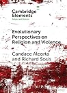 Evolutionary Perspectives on Religion and Violence (Elements in Religion and Violence)