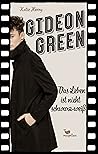Gideon Green - Das Leben ist nicht schwarz-weiß by Katie Henry
