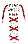 Deadwater High – Den Tod im Team by Jessica  Goodman