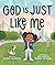 God Is Just Like Me