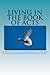 Living in the Book of Acts:...