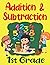 Addition and Subtraction Workbook 1st Grade: Plus and Minus within 20 - Math Book for Kids with Lots of Exercises