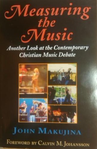Measuring the Music: Another Look at the Contemporary Christian Music Debate (Paperback)
