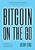 Bitcoin on the Go: The Basics of Bitcoins and Blockchains―Condensed (Bitcoin Explained)