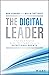 The Digital Leader: Finding a Faster, More Profitable Path to Exceptional Growth