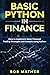 Basic Python in Finance: How to Implement Financial Trading Strategies and Analysis using Python
