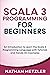 Scala 3 Programming for Beginners: An Introduction to Learn the Scala 3 Programming Language with Tutorials and Hands-On Examples