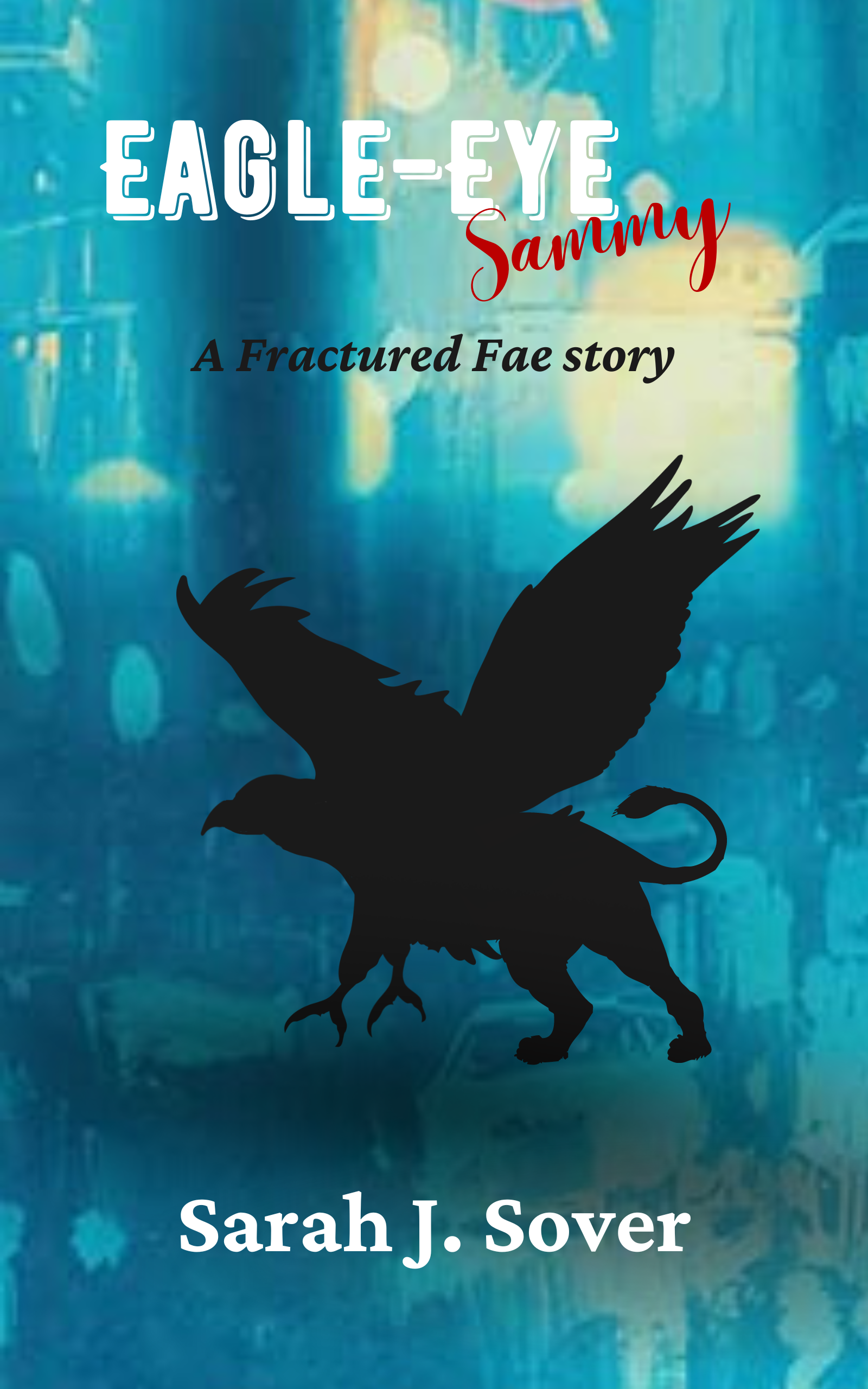 Eagle-Eye Sammy: A Fractured Fae Short Story