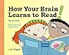 How Your Brain Learns to Read by Denise Eide How Your Brain Learns to Read by Denise Eide