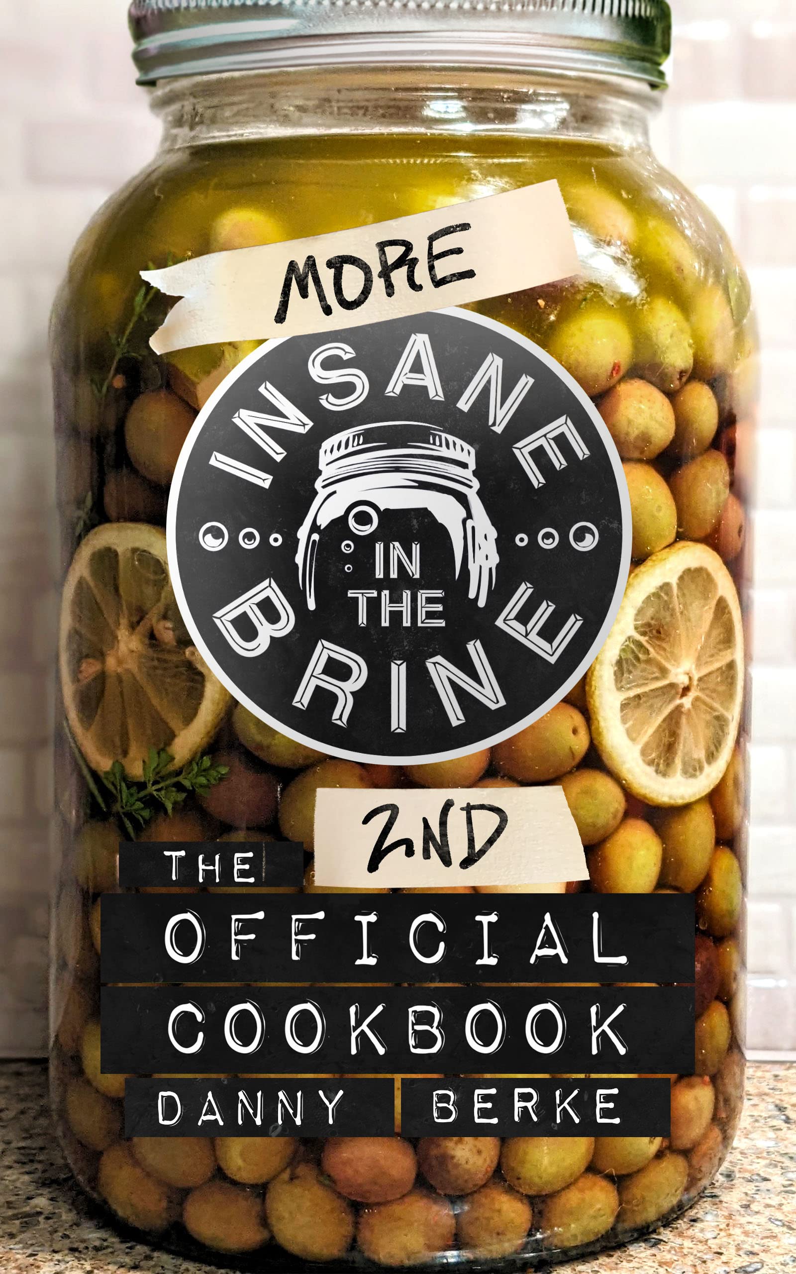 More Insane in the Brine: The 2nd Official Cookbook (Kindle Edition)
