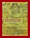 Early Christian Magic: Textual and archaeological examples