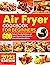 Air Fryer Cookbook for Beginners by Corey M. Smith