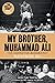 My Brother, Muhammad Ali: The Definitive Biography