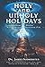 HOLY and UNHOLY HOLIDAYS: E...