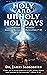 HOLY and UNHOLY HOLIDAYS by James Slobodzien