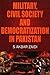 Military, Civil Society and Democtatization in Pakistan by S. Akbar Zaidi