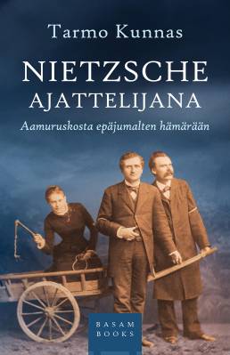 Nietzsche ajattelijana: Aamuruskosta epäjumalten hämärään
