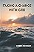 Taking A Chance With God