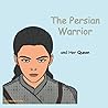The Persian Warrior: and Her Queen
