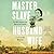 Master Slave Husband Wife: An Epic Journey from Slavery to Freedom