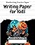 Writing Paper for Kids - Kindergarten practice paper by Sandy Shaw