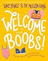Welcome to Your Boobs!: Your easy, no-silly-questions guide to your breast friends