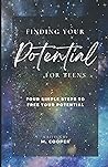 Finding Your Potential For Teens: Four Simple Steps To Free Your Potential