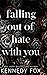 Falling out of Hate with You