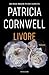 Livore by Patricia Cornwell Livore by Patricia Cornwell