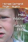 Max Walker: Saving Alice